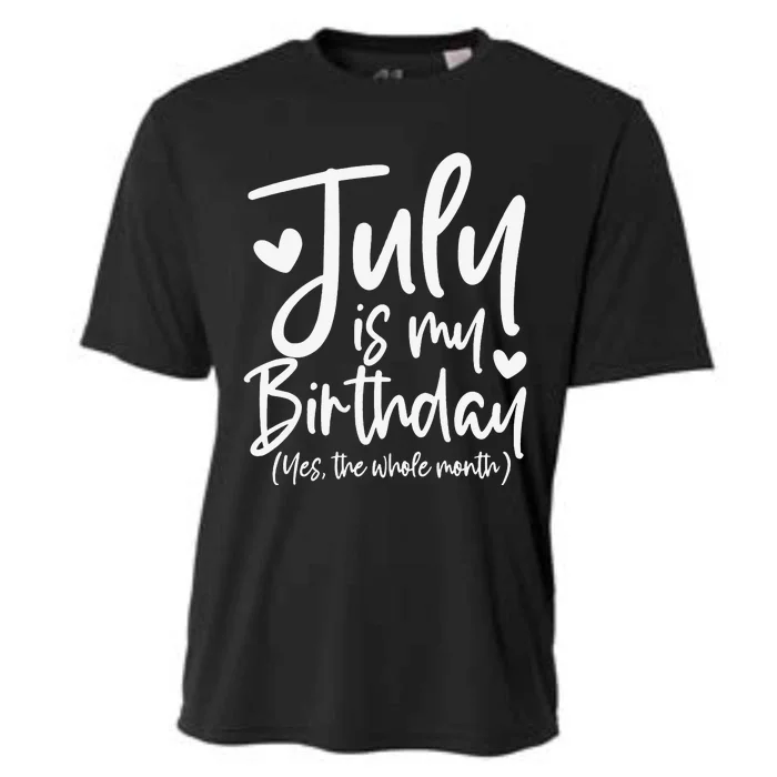 July Is My Birthday Yes The Whole Month Funny Birthday Gift Cooling Performance Crew T-Shirt