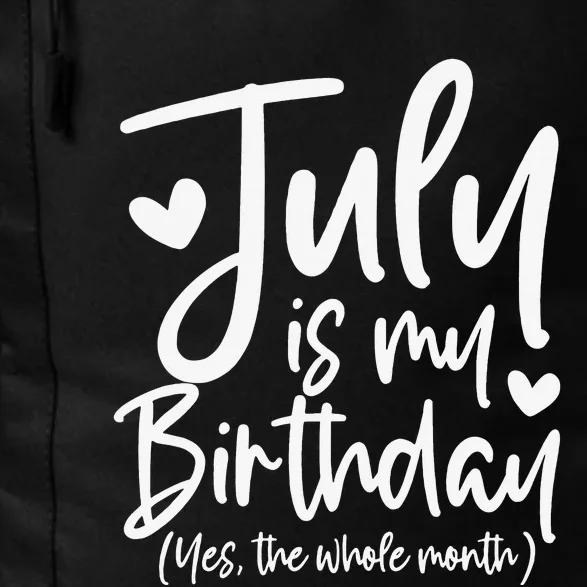 July Is My Birthday Yes The Whole Month Funny Birthday Gift Daily Commute Backpack