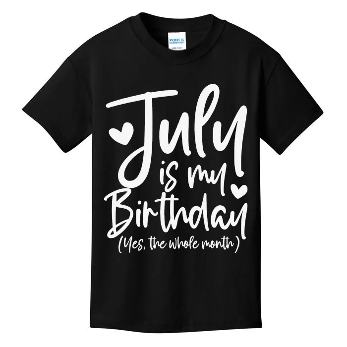 July Is My Birthday Yes The Whole Month Funny Birthday Gift Kids T-Shirt