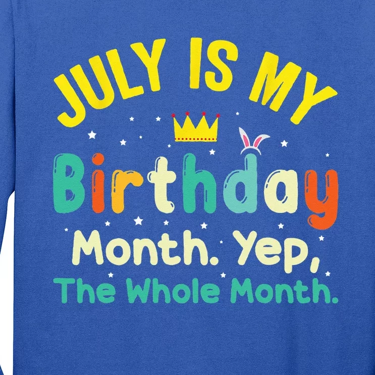 July Is My Birthday Yes The Whole Month Long Sleeve Shirt