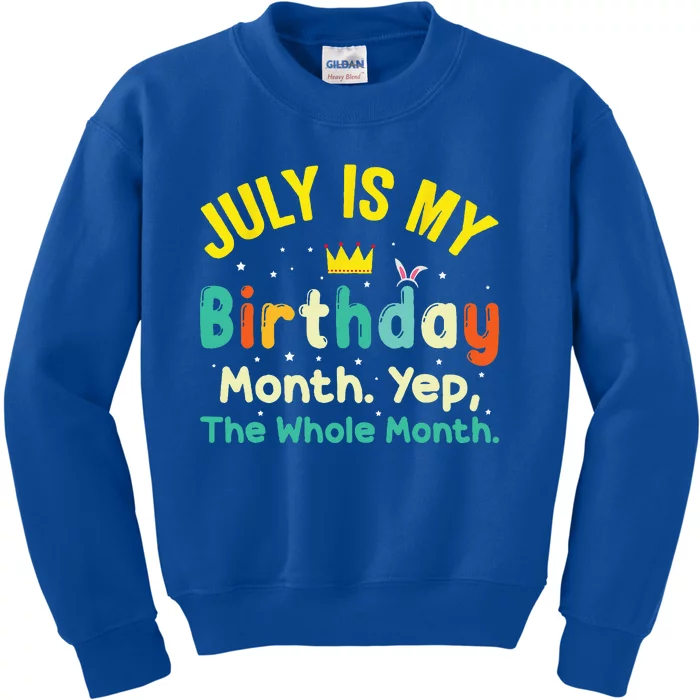 July Is My Birthday Yes The Whole Month Kids Sweatshirt