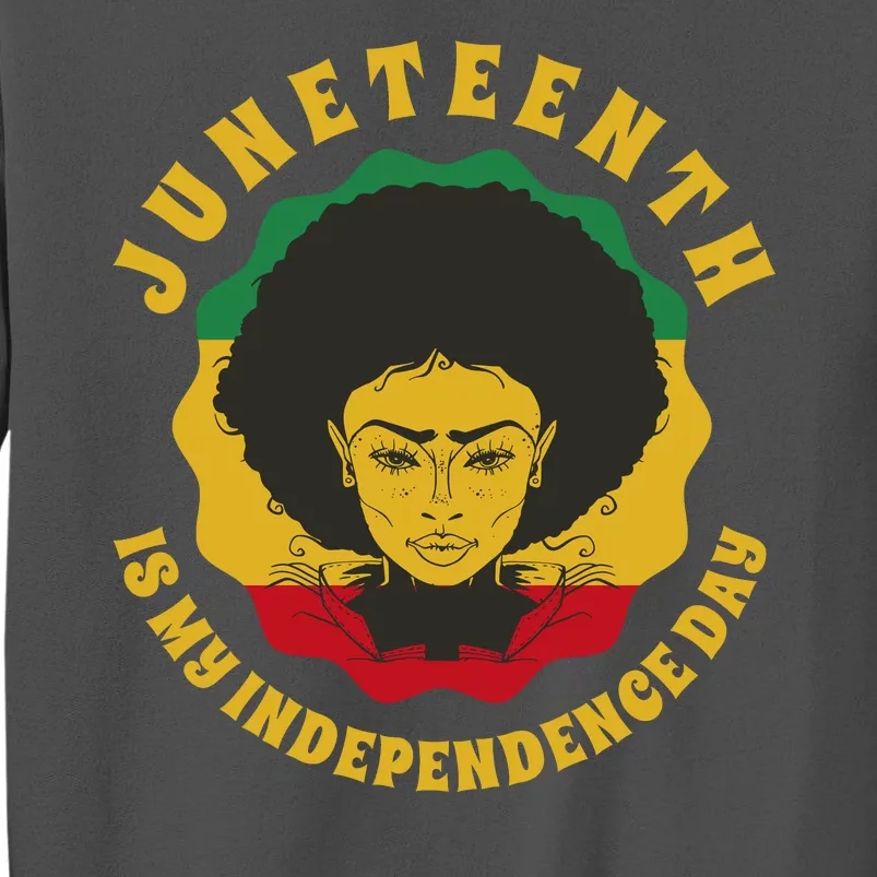 Juneteenth Is My Independence Day Black Female Pride Tall Sweatshirt