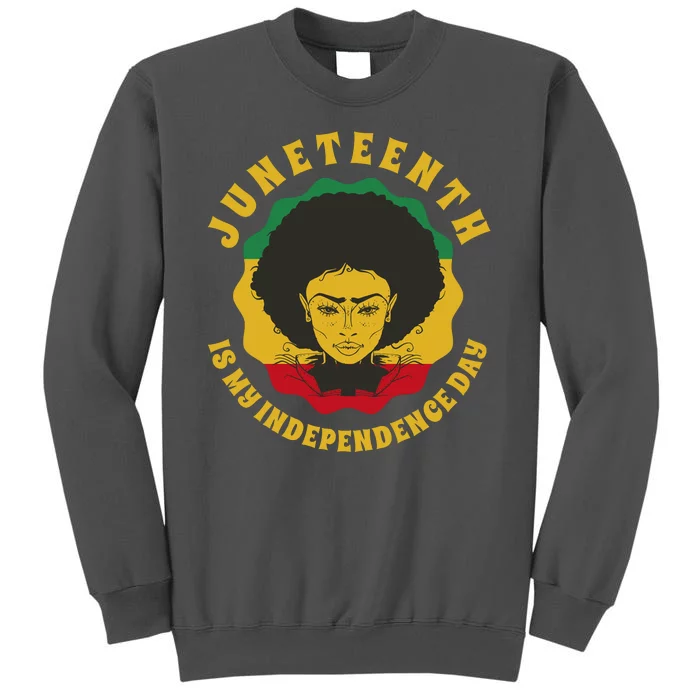 Juneteenth Is My Independence Day Black Female Pride Tall Sweatshirt