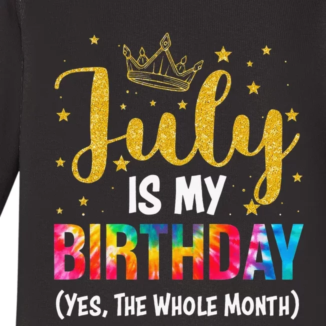 July Is My Birthday Yes The Whole Month Funny July Birthday Baby Long Sleeve Bodysuit