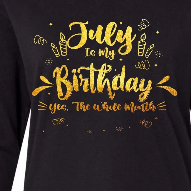 July Is My Birthday Yes The Whole Month Funny July Birthday Womens Cotton Relaxed Long Sleeve T-Shirt