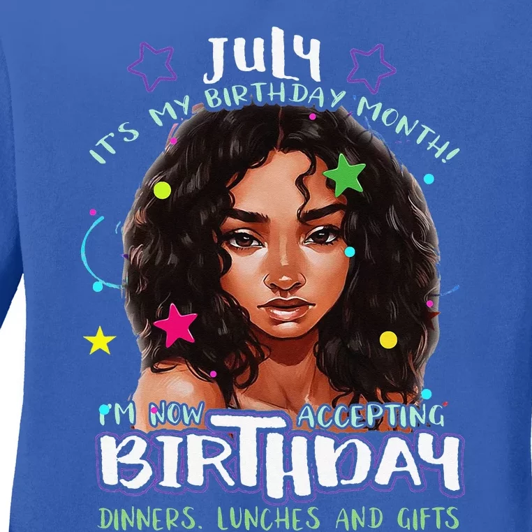 July Is My Birthday Yes The Whole Month Ladies Long Sleeve Shirt