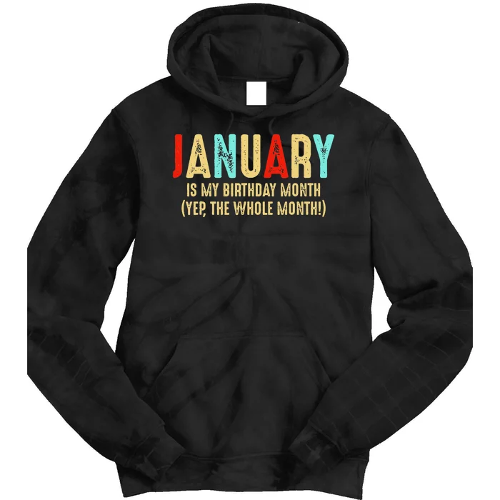 January Is My Birthday Month The Whole Month Birthday Tie Dye Hoodie