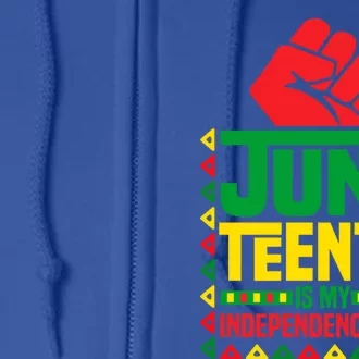 Juneteenth Is My Independence Day Outfit Funny Juneteenth Gift Full Zip Hoodie