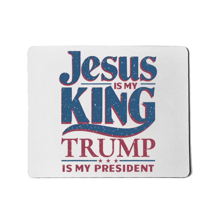 Jesus Is My King Trump Is My President Mousepad