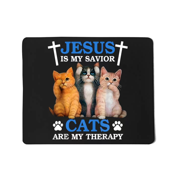 Jesus Is My Savior Cat Are My Therapy Faith Christ Kitten Mousepad