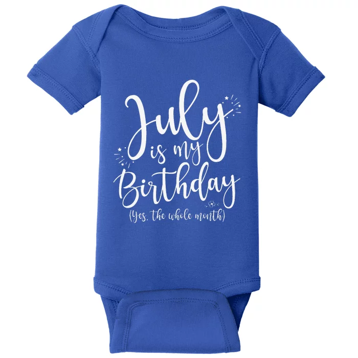 July Is My Birthday Yes The Whole Month July Birthday Baby Bodysuit