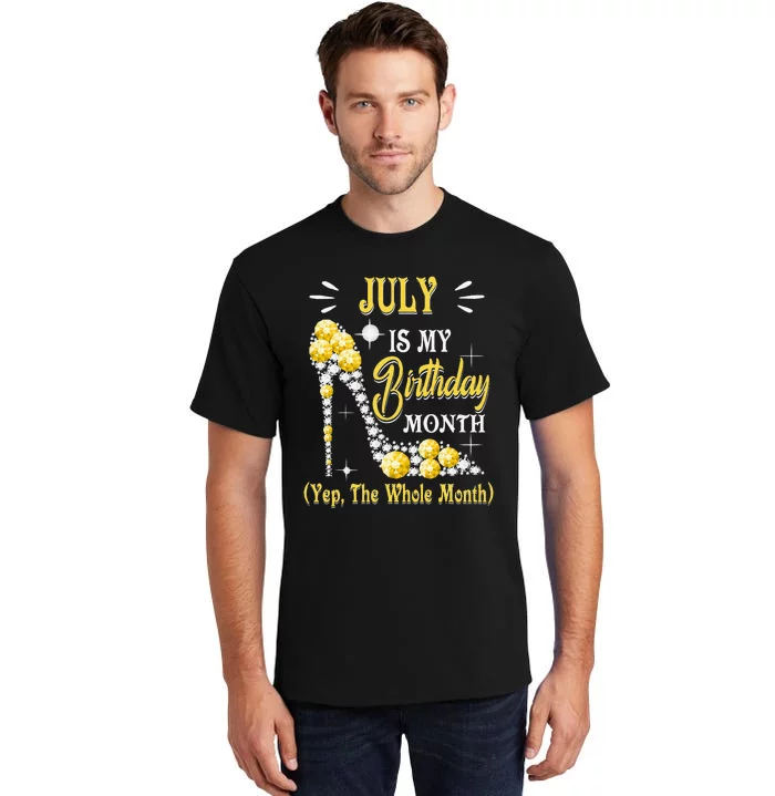 July Is My Birthday Yes The Whole Month July Birthday Tall T-Shirt