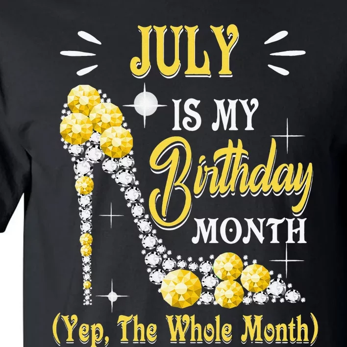 July Is My Birthday Yes The Whole Month July Birthday Tall T-Shirt