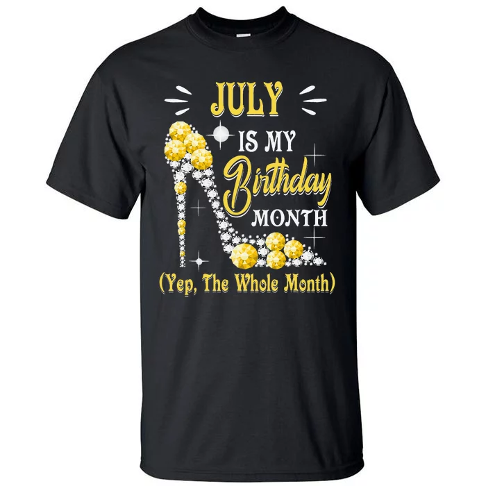 July Is My Birthday Yes The Whole Month July Birthday Tall T-Shirt