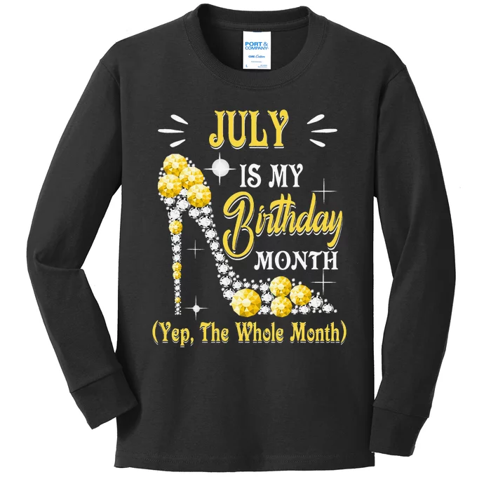 July Is My Birthday Yes The Whole Month July Birthday Kids Long Sleeve Shirt