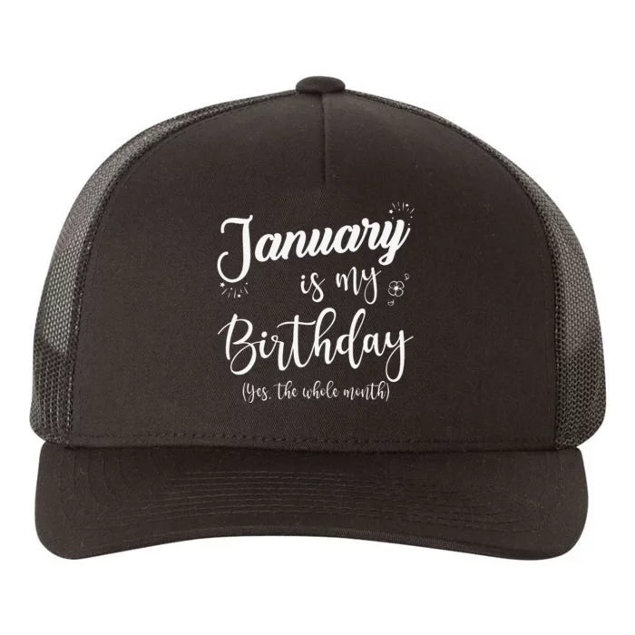 January Is My Birthday The Whole Month January Birthday Yupoong Adult 5-Panel Trucker Hat