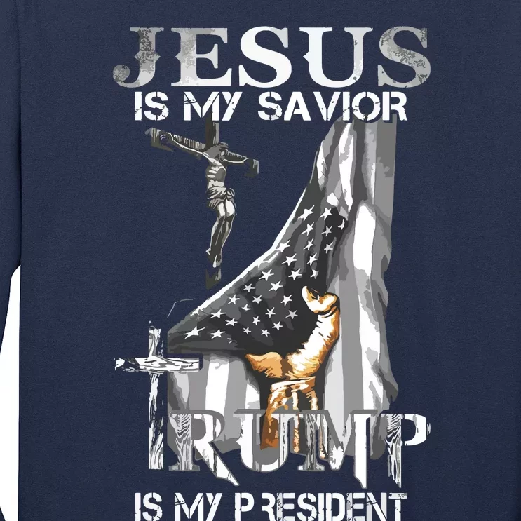 Jesus Is My Savior Trump Is My President Long Sleeve Shirt