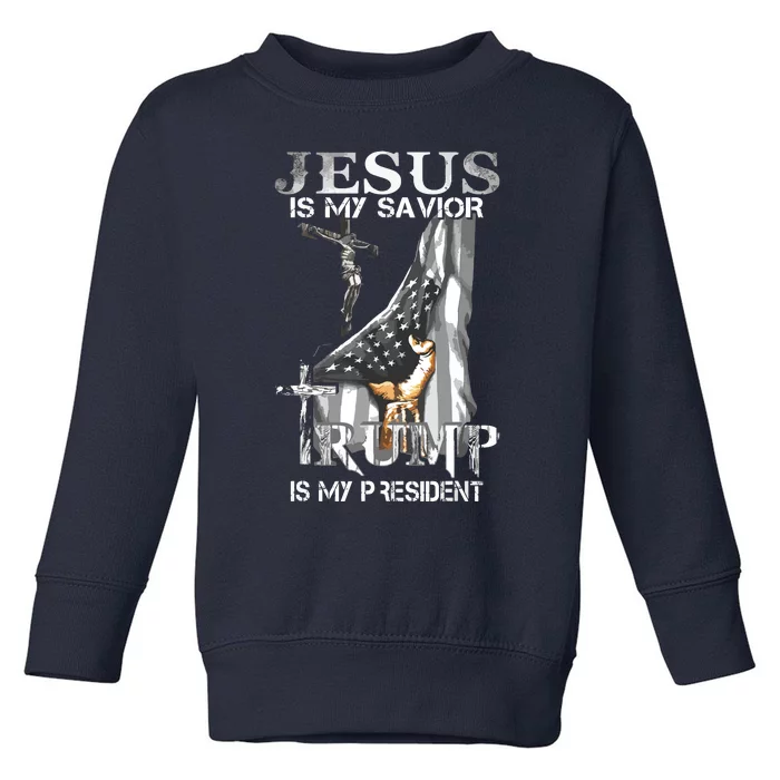 Jesus Is My Savior Trump Is My President Toddler Sweatshirt