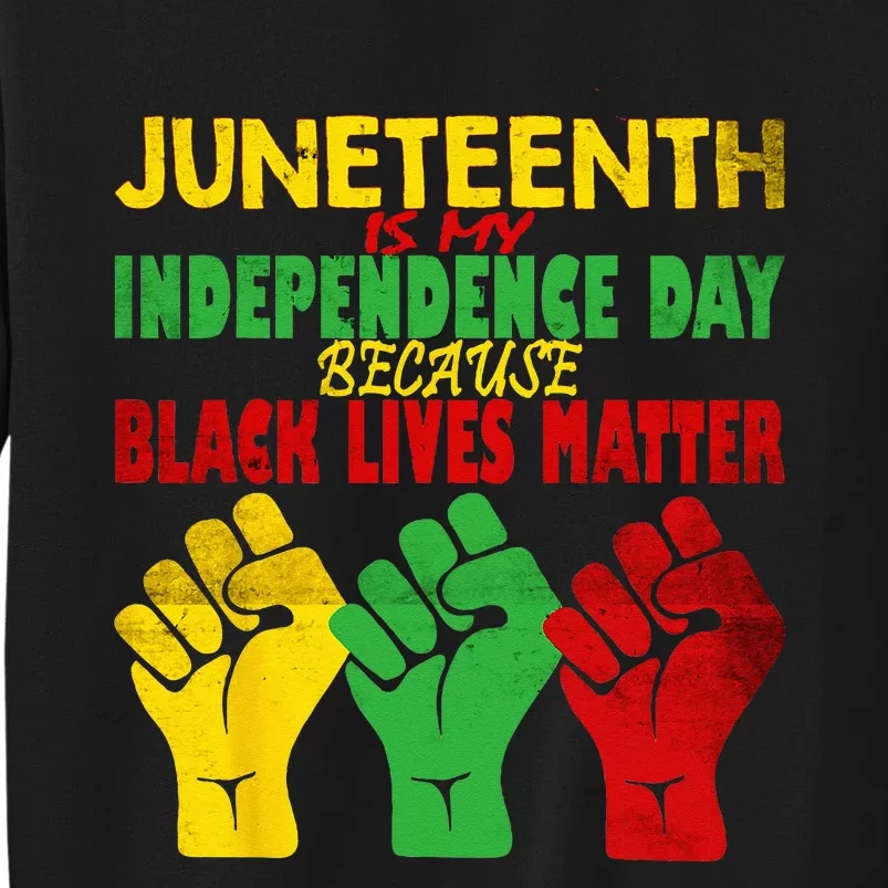 Juneteenth Is My Independence Day Free ish since 1865 Tall Sweatshirt