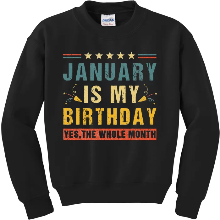 January Is My Birthday The Whole Month Vintage Kids Sweatshirt