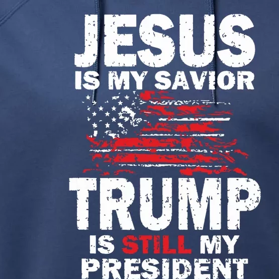 Jesus Is My Savior Trump Is Still My President Performance Fleece Hoodie