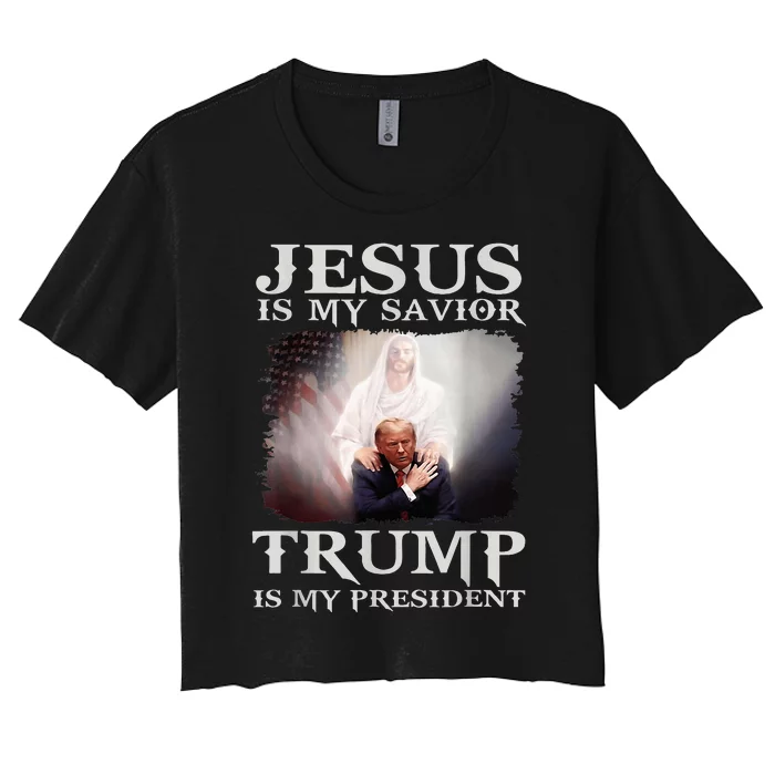 Jesus Is My Savior Trump Is My President Women's Crop Top Tee