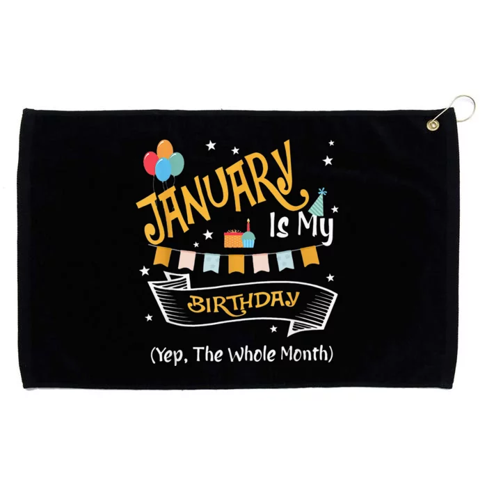 January Is My Birthday Yep The Whole Month Happy Birthday Grommeted Golf Towel