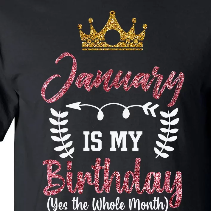 January Is My Birthday Yes The Whole Month Tall T-Shirt