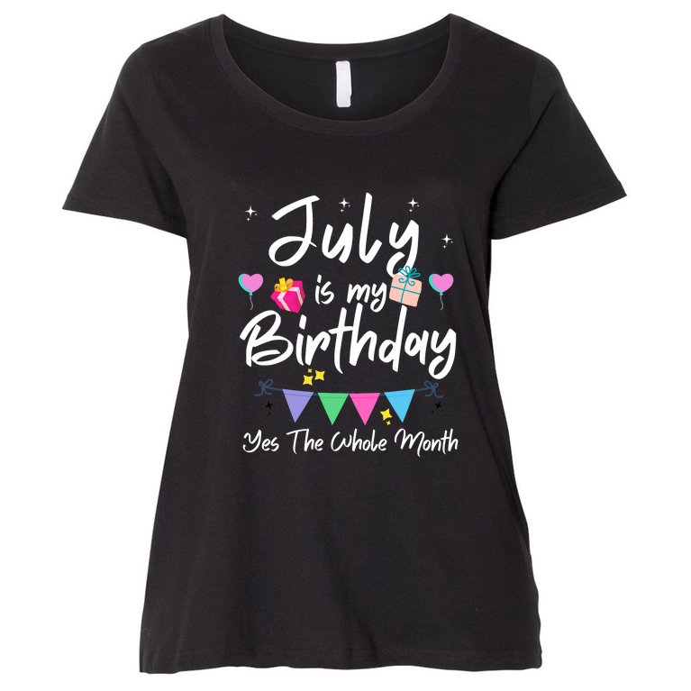 July Is My Birthday Month Funny Girl Women's Plus Size T-Shirt