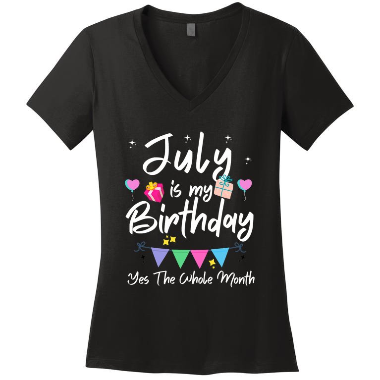 July Is My Birthday Month Funny Girl Women's V-Neck T-Shirt