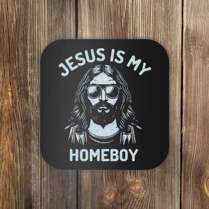 Jesus Is My Homeboy Funny Christian Coaster