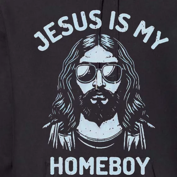 Jesus Is My Homeboy Funny Christian Premium Hoodie