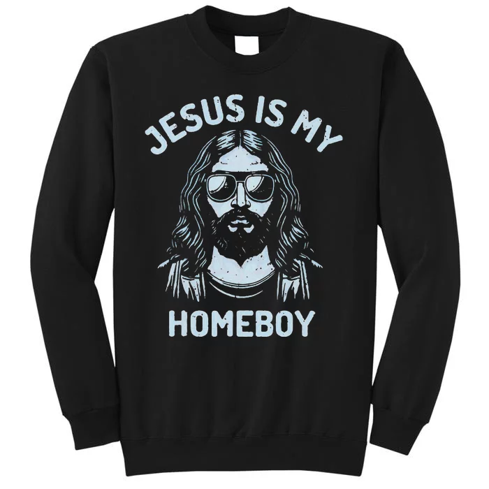 Jesus Is My Homeboy Funny Christian Tall Sweatshirt