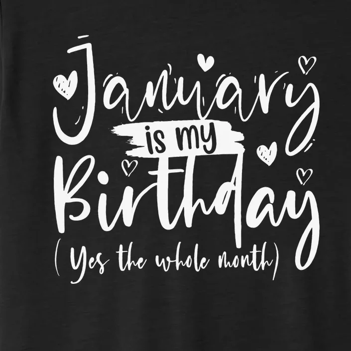 January Is My Birthday Yes The Whole Month Funny Birthday ChromaSoft Performance T-Shirt