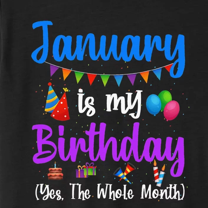 January Is My Birthday Yes The Whole Month January Birthday ChromaSoft Performance T-Shirt