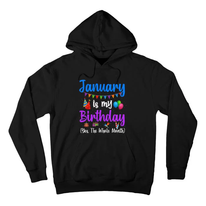 January Is My Birthday Yes The Whole Month January Birthday Tall Hoodie