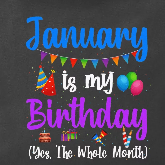 January Is My Birthday Yes The Whole Month January Birthday Zip Tote Bag