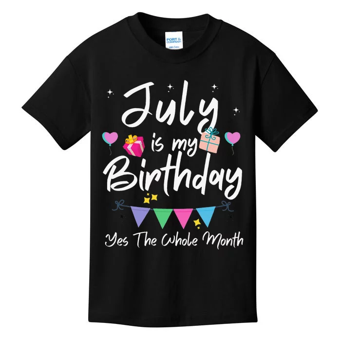 July Is My Birthday Month Yes The Whole Month Funny Kids T-Shirt