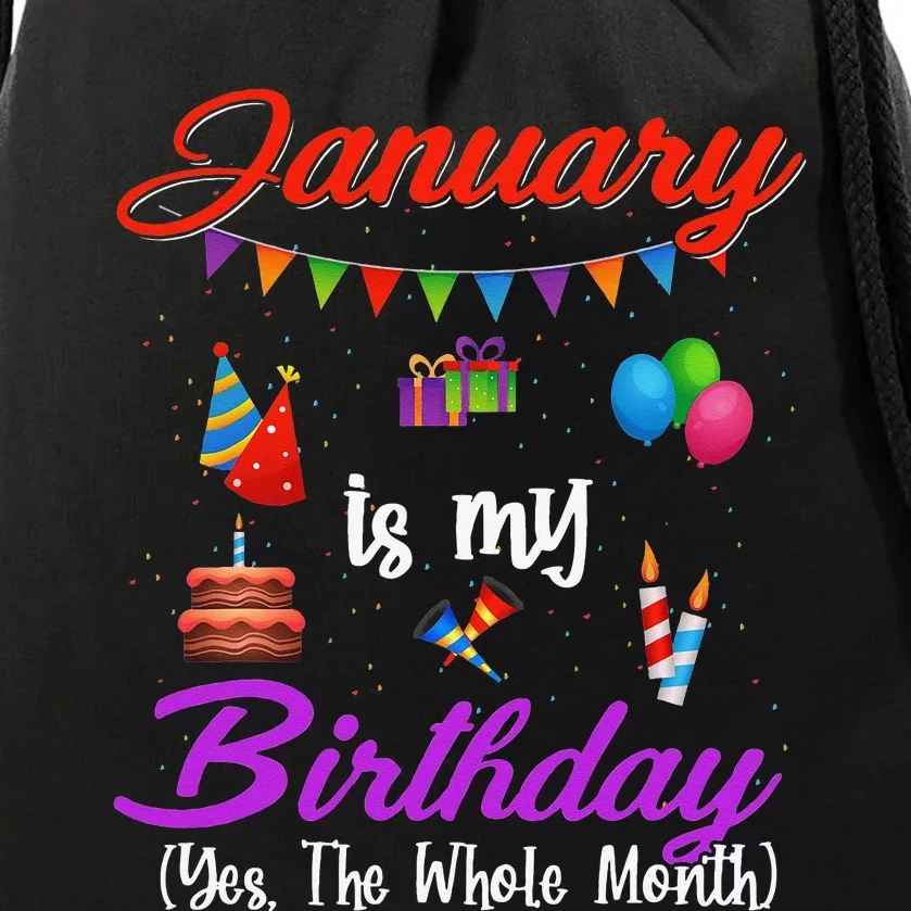 January Is My Birthday Yes The Whole Month January Birthday Drawstring Bag