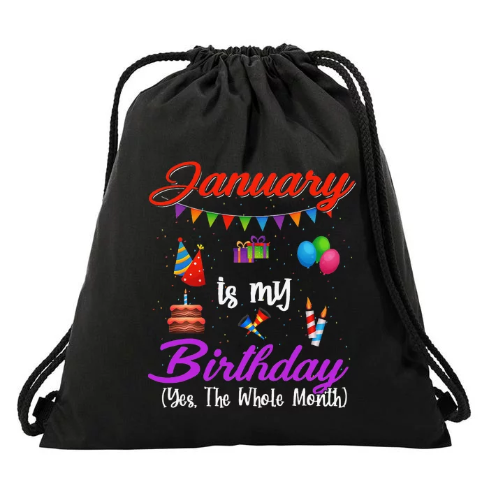 January Is My Birthday Yes The Whole Month January Birthday Drawstring Bag