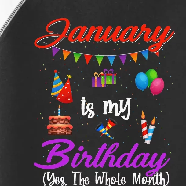 January Is My Birthday Yes The Whole Month January Birthday Toddler Fine Jersey T-Shirt