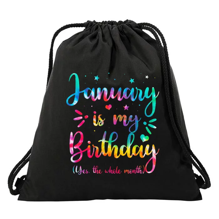 January Is My Birthday Yes The Whole Month Tie Dye Birthday Drawstring Bag