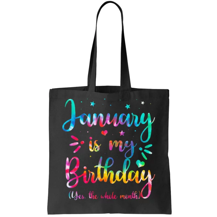 January Is My Birthday Yes The Whole Month Tie Dye Birthday Tote Bag