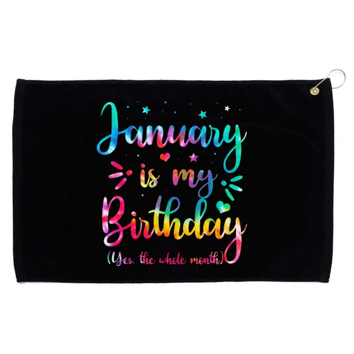 January Is My Birthday Yes The Whole Month Tie Dye Birthday Grommeted Golf Towel