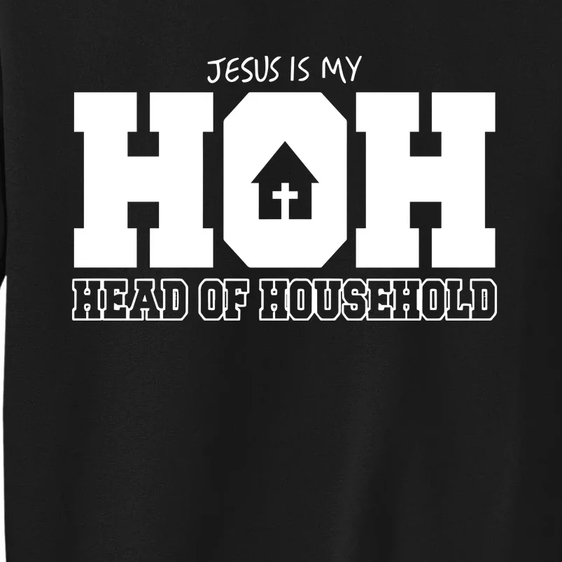 Jesus Is My Hoh Head Of Household Tall Sweatshirt