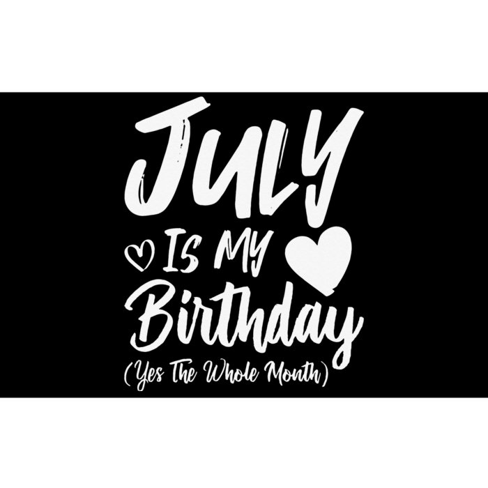 July Is My Birthday Yes The Whole Month Funny July Birthday Bumper Sticker