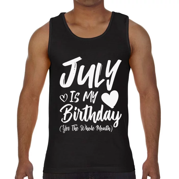 July Is My Birthday Yes The Whole Month Funny July Birthday Comfort Colors® Tank Top