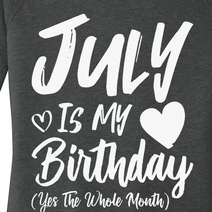 July Is My Birthday Yes The Whole Month Funny July Birthday Women's Perfect Tri Tunic Long Sleeve Shirt