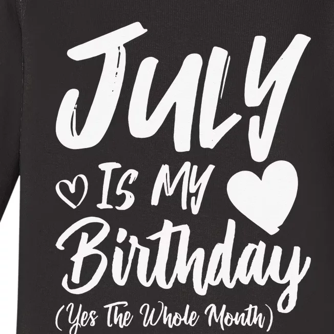 July Is My Birthday Yes The Whole Month Funny July Birthday Baby Long Sleeve Bodysuit