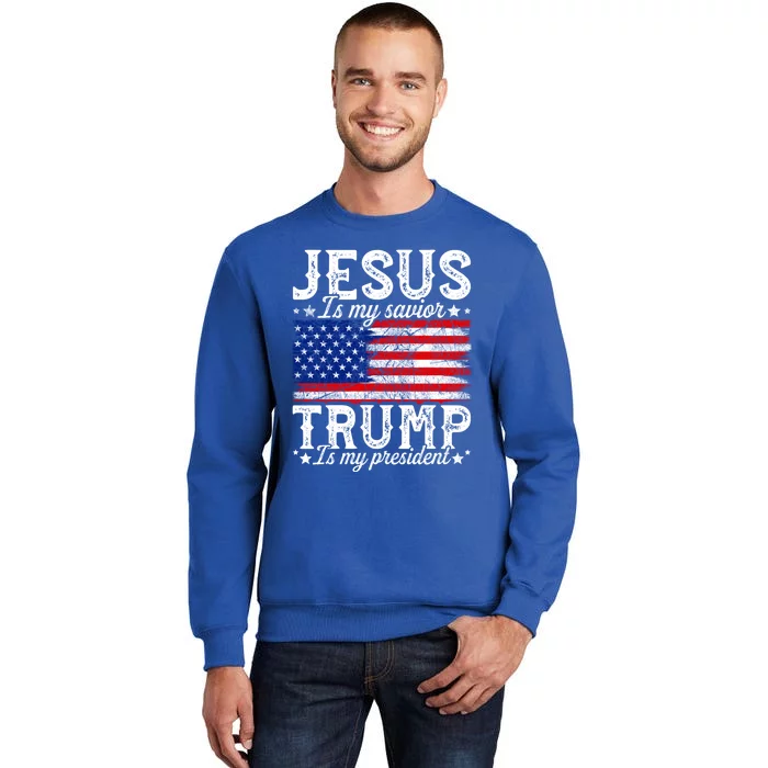 Jesus Is My Savior Trump Is My President American Us Flag Meaningful Gift Tall Sweatshirt